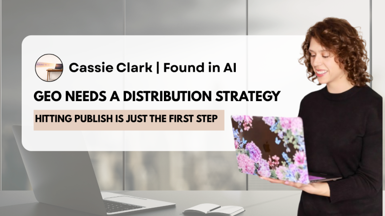 Content Distribution Strategy for GEO: Why Publishing Is Only the First Step